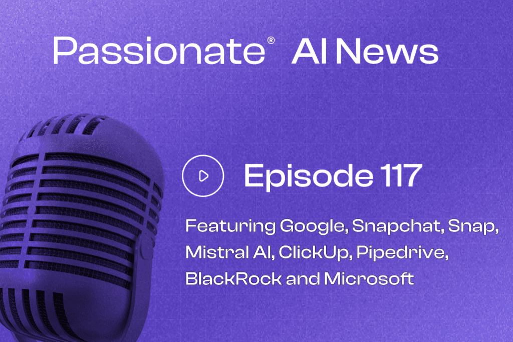 Cover Photo Major News from Google, Snapchat, Snap, Mistral AI, ClickUp, Pipedrive, BlackRock and Microsoft
